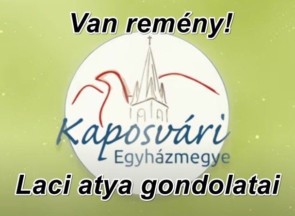 Van remény! Laci atya gondolatai 12. rész